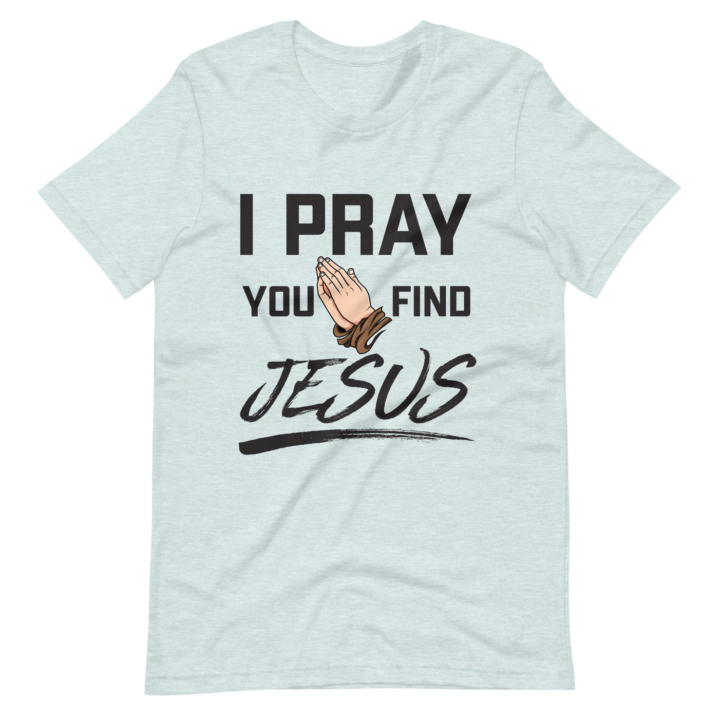 I Pray Women's Tshirt (light colors)