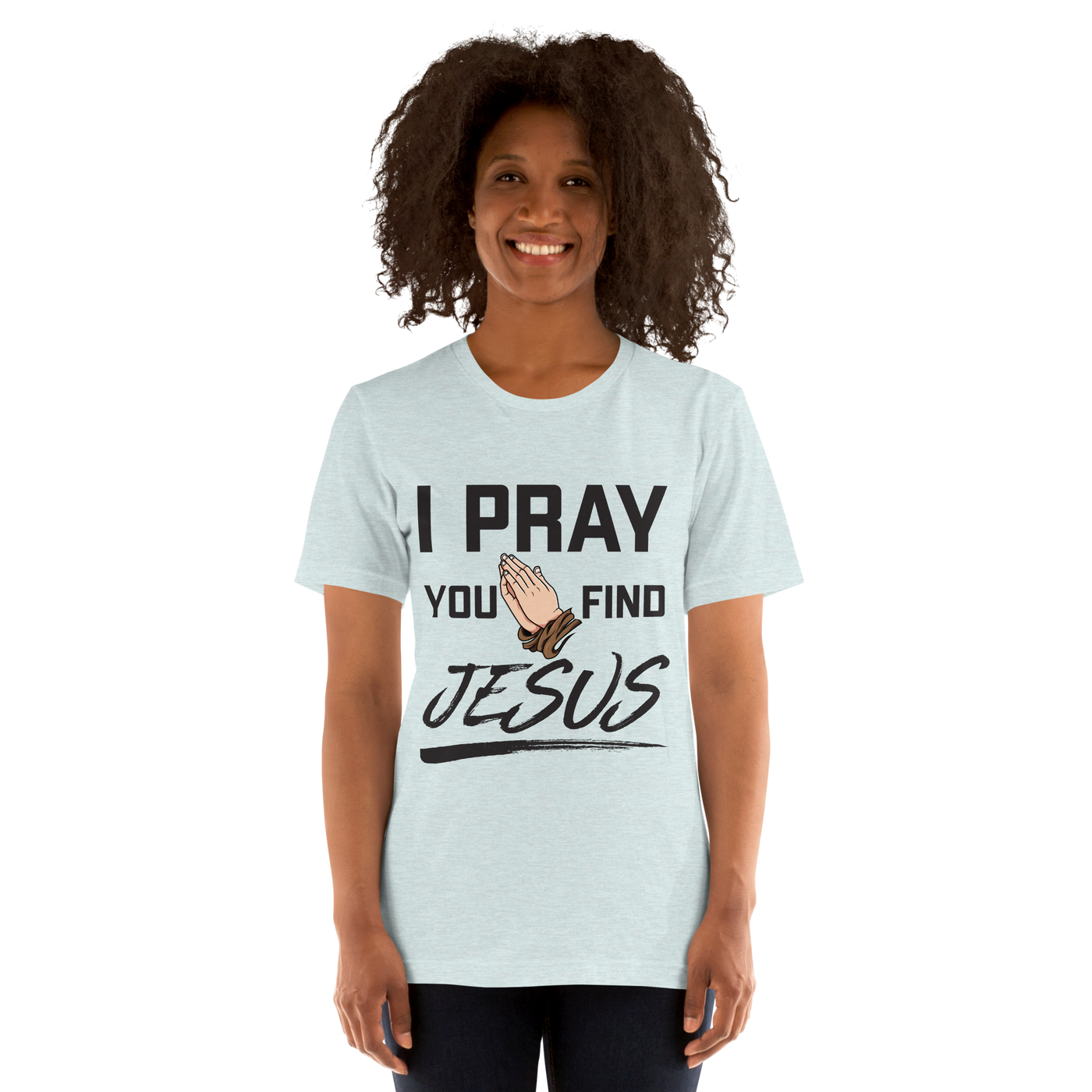 I Pray Women's Tshirt (light colors)