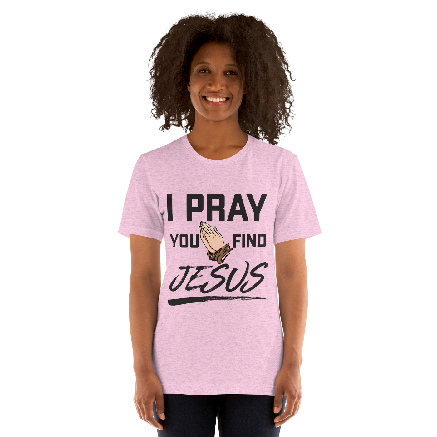 I Pray Women's Tshirt (light colors)