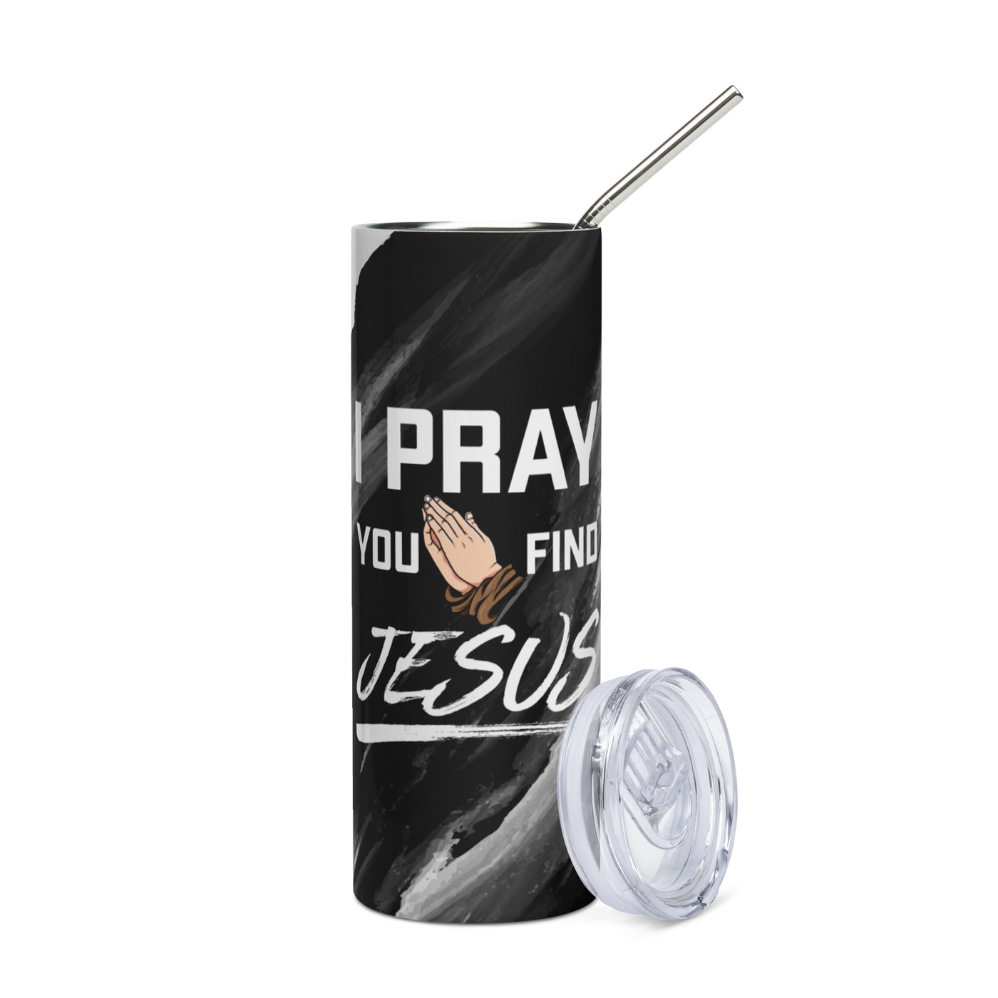 I Pray You Find Jesus Stainless steel tumbler